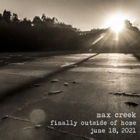 Thumbnail for the Max Creek - Finally Outside of Home (June 18, 2021) link, provided by host site