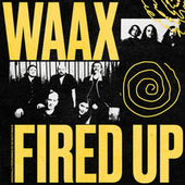 Thumbnail for the Waax - Fired Up link, provided by host site
