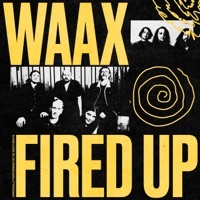 Thumbnail for the Waax - Fired Up link, provided by host site