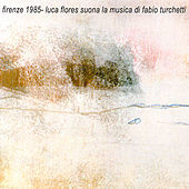 Thumbnail for the Luca Flores - Firenze 1985 - Luca Flores suona la musica di Fabio Turchetti link, provided by host site