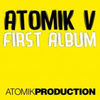 Thumbnail for the Atomik V - First Album link, provided by host site