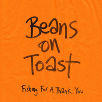 Thumbnail for the Beans On Toast - Fishing for a Thank You link, provided by host site