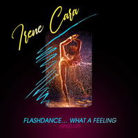 Thumbnail for the Irene Cara - Flashdance...What A Feeling (Re-Recorded - Sped Up) link, provided by host site