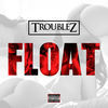 Thumbnail for the Troublez - Float link, provided by host site