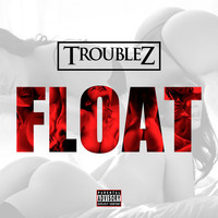 Thumbnail for the Troublez - Float link, provided by host site