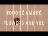 Thumbnail for the Touché Amoré - "Flowers and You" (Full Album Stream) link, provided by host site