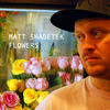 Thumbnail for the Matt Shadetek - Flowers link, provided by host site