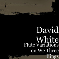 Thumbnail for the David White - Flute Variations on We Three Kings link, provided by host site
