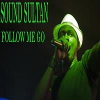 Thumbnail for the Sound Sultan - Follow Me Go link, provided by host site