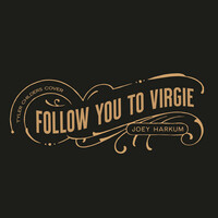 Thumbnail for the Joey Harkum - Follow You to Virgie link, provided by host site
