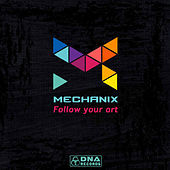 Thumbnail for the Mechanix - Follow Your Art link, provided by host site