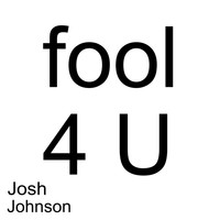 Thumbnail for the Josh Johnson - Fool 4 U link, provided by host site