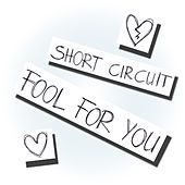 Thumbnail for the Short Circuit - Fool for You link, provided by host site