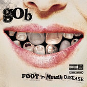 Thumbnail for the Gob - Foot In Mouth Disease link, provided by host site