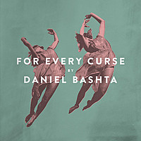 Thumbnail for the Daniel Bashta - For Every Curse link, provided by host site