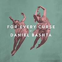 Thumbnail for the Daniel Bashta - For Every Curse link, provided by host site