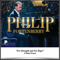 Thumbnail for the Philip Fortenberry - For Strength and For Hope (A Piano Prayer) link, provided by host site