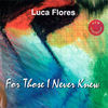 Thumbnail for the Luca Flores - For Those I Never Knew link, provided by host site