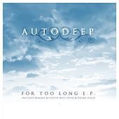 Thumbnail for the Autodeep - For Too Long link, provided by host site