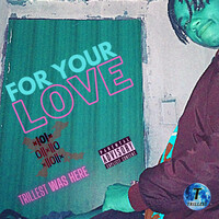 Thumbnail for the Trillest - For Your Love link, provided by host site
