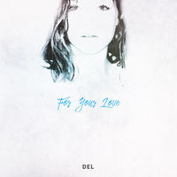 Thumbnail for the D.E.L - For Your Love link, provided by host site