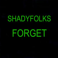 Thumbnail for the Shadyfolks - Forget link, provided by host site