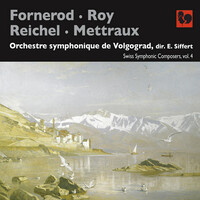 Thumbnail for the Volgograd Symphony Orchestra - Fornerod - Roy - Reichel - Mettraux: Swiss Symphonic Composers, Vol. 4 link, provided by host site
