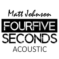 Thumbnail for the Matt Johnson - Four Five Seconds (Acoustic Version) link, provided by host site