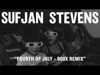 Thumbnail for the Sufjan Stevens - Fourth of July - 900X Remix link, provided by host site
