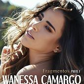 Thumbnail for the Wanessa Camargo - Fragmentos, Pt. I link, provided by host site