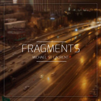 Thumbnail for the Michael St Laurent - Fragments link, provided by host site