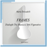 Thumbnail for the Marta Dolzadelli - FRAMES (Dialoghi Tra Musica e Arti Figurative) link, provided by host site
