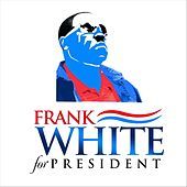 Thumbnail for the Frank White - Frank White for President link, provided by host site