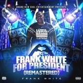 Thumbnail for the Frank White - Frank White for President (Remastered) link, provided by host site