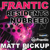 Thumbnail for the Matt Pickup - Frantic Residents NuBreed - Mixed By Matt Pickup link, provided by host site