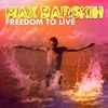 Thumbnail for the Max Barskih - Freedom to Live link, provided by host site
