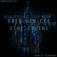 Thumbnail for the Tears of Technology - Freq-Wen-Cee (2022 Remastered Mix) link, provided by host site