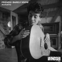 Thumbnail for the Windser - Friends I Barely Know (Acoustic) link, provided by host site