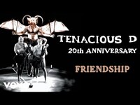 Thumbnail for the Tenacious D - Friendship link, provided by host site