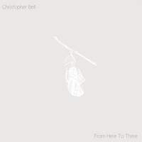 Thumbnail for the Christopher Bell - From Here to There link, provided by host site