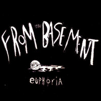Thumbnail for the Euphoria - FROM THE BASEMENT link, provided by host site