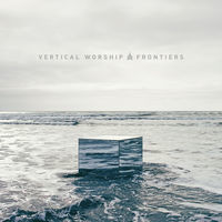 Thumbnail for the Vertical Worship - Frontiers link, provided by host site