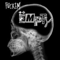 Thumbnail for the Empty - Fuck Em link, provided by host site