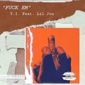Thumbnail for the T.I. - Fuck Em link, provided by host site