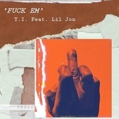 Thumbnail for the T.I. - Fuck Em link, provided by host site