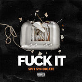 Thumbnail for the Spit Syndicate - Fuck It link, provided by host site