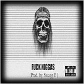 Thumbnail for the Swagg B - Fuck Niggas link, provided by host site