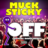 Thumbnail for the Muck Sticky - Fuck Off (Official Dance Remix) link, provided by host site