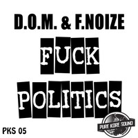 Thumbnail for the D.O.M. - Fuck Politics link, provided by host site