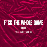 Thumbnail for the KODO - Fuck The Whole Game link, provided by host site